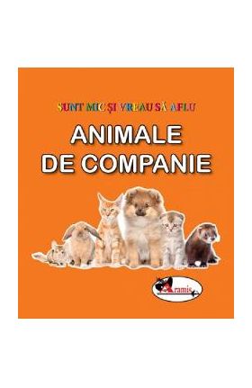 Animale de companie. Sunt mic si vreau sa aflu