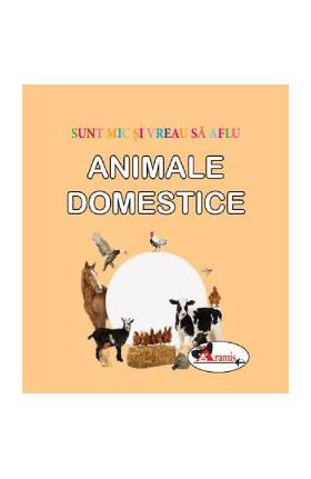 Animale domestice. Sunt mic si vreau sa aflu