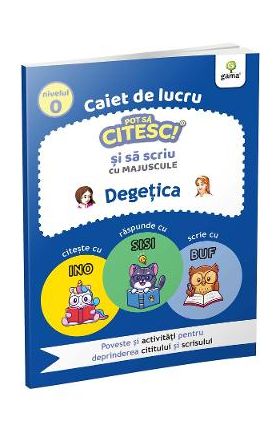 Caiet de lucru. Pot sa citesc si sa scriu cu majuscule: Degetica