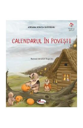 Calendarul in povesti - Adriana Monica Gheorghiu, Iulian Bogaciev