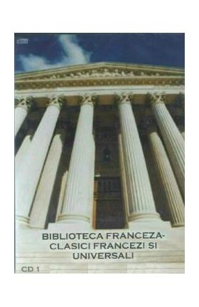 CD1 Biblioteca Franceza. Clasici francezi si universali