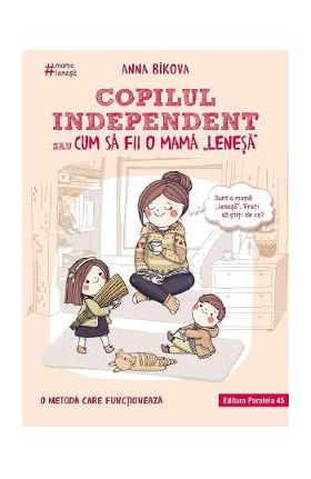 Copilul independent sau cum sa fii o mama lenesa - Anna Bikova