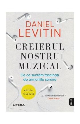 Creierul nostru muzical - Daniel J. Levitin