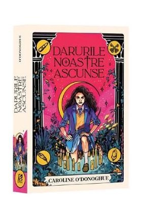 Darurile noastre ascunse - Caroline O'Donoghue