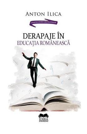 Derapaje in educatia romaneasca - Anton Ilica