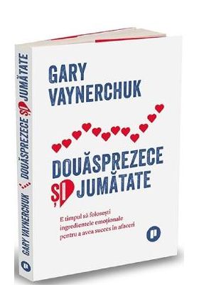 Douasprezece si jumatate - Gary Vaynerchuk