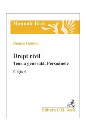 Drept civil. Teoria generala. Persoanele Ed.4 - Ilioara Genoiu