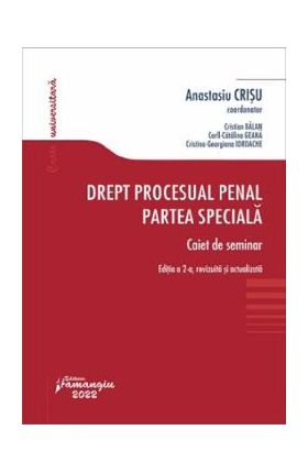 Drept procesual penal. Partea speciala. Caiet de seminar Ed.2 - Anastasiu Crisu, Cristian Balan, Corll-Catalina Geana, Cristina-Georgiana Iordache