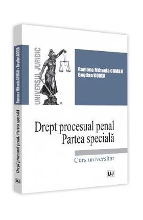 Drept procesual penal. Partea speciala - Ramona Mihaela Coman, Bogdan Bodea