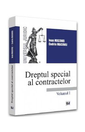 Dreptul special al contractelor Vol.1 - Ioan Macovei, Codrin Macovei
