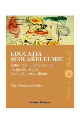 Educatia scolarului mic - Gina Florentina Tudorache