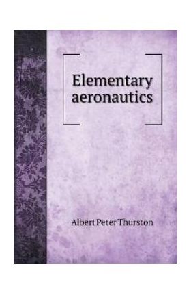 Elementary Aeronautics - Albert Peter Thurston