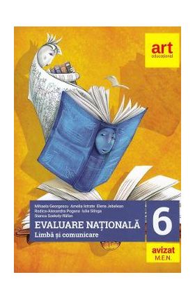 Evaluare Nationala - Clasa 6 - Limba si comunicare - Mihaela Georgescu, Amelia Istrate, Elena Jebelean, Rodica Alexandra Pogana, Iuliana Stinga, Stanca Szekely-Rafan