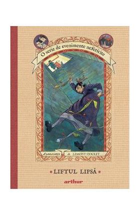 Evenimente nefericite Vol.6: Liftul Lipsa - Lemony Snicket