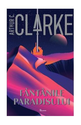 Fantanile Paradisului - Arthur C. Clarke