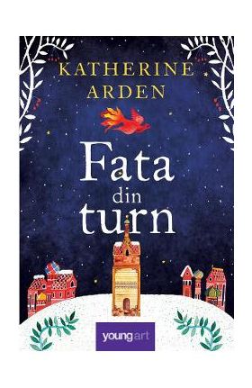 Fata din turn - Katherine Arden