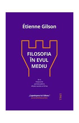 Filosofia in Evul Mediu - Etienne Gilson