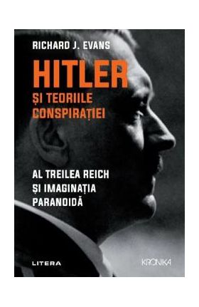 Hitler si teoriile conspiratiei - Richard J. Evans