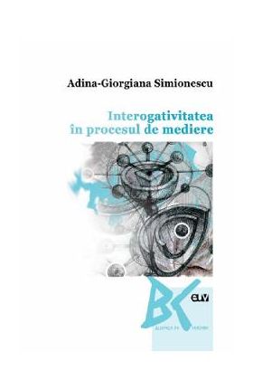 Interogativitatea in procesul de mediere - Adina-Giorgiana Simionescu