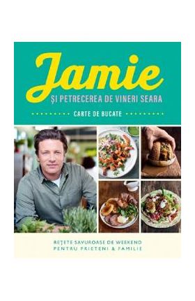 Jamie si petrecerea de vineri seara - Jamie Oliver