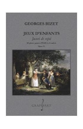 Jeux d'enfants. Jocuri de copii - Georges Bizet