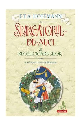 Spargatorul de nuci si regele soarecilor - E.T.A. Hoffmann