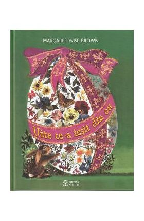 Uite ce-a iesit din ou - Margaret Wise Brown