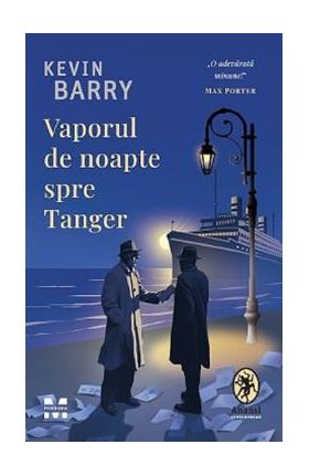 Vaporul de noapte spre Tanger - Kevin Barry