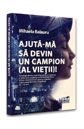 Ajuta-ma sa devin un campion (al vietii)! - Mihaela Balauru