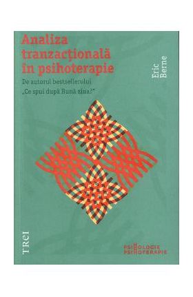 Analiza tranzactionala in psihoterapie - Eric Berne