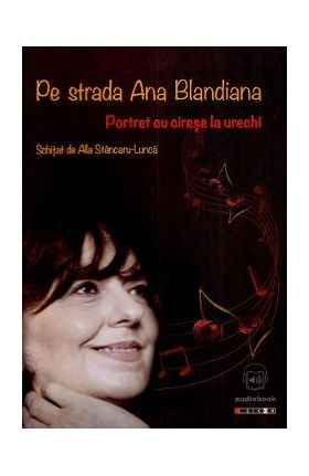 Audiobook. Pe strada Ana Blandiana. Portet cu cirese la urechi - Alla Stancaru-Lunca