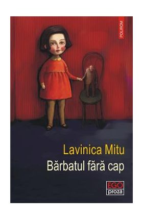 Barbatul fara cap - Lavinica Mitu