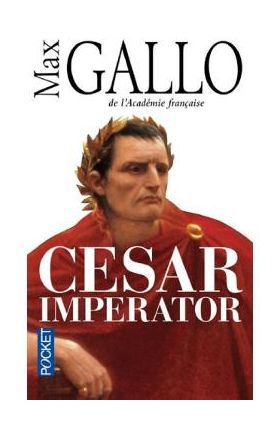 Cesar Imperator - Max Gallo