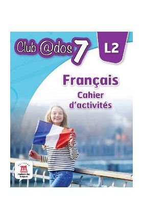 Club Dos. Francais L2. Cahier d'activites. Lectia de franceza - Clasa 7 - Raisa Elena Vlad, Dorin Gulie
