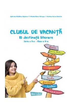 Clubul de vacanta - Clasa 6 - Gabriela-Madalina Nitulescu, Mihaela-Elena Patrascu, Andreia-Maria Demeter