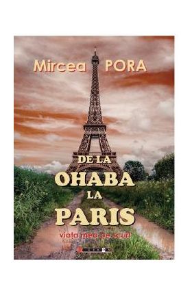 De la Ohaba la Paris - Mircea Pora