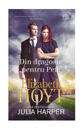 Din dragoste pentru Pete - Elizabeth Hoyt