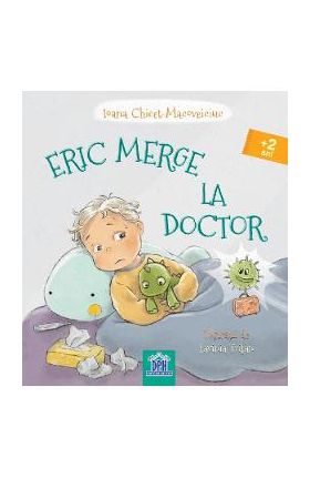 Eric merge la doctor - Ioana Chicet-Macoveiciuc