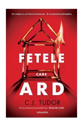 Fetele care ard - C.J. Tudor