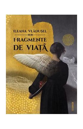 Fragmente de viata - Ileana Vladusel