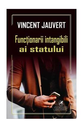 Functionarii intangibili ai statului - Vincent Jauvert