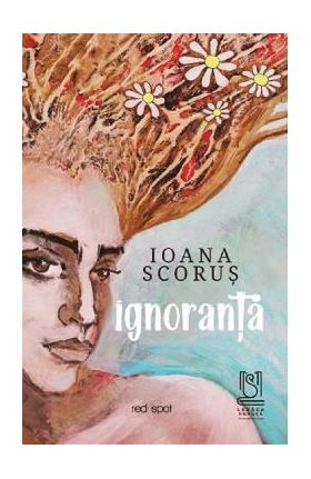 Ignoranta - Ioana Scorus