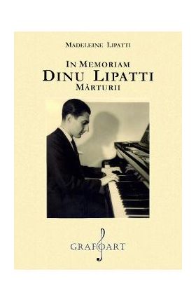 In memoriam Dinu Lipatti. Marturii - Madeleine Lipatti