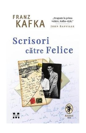 Scrisori catre Felice - Franz Kafka