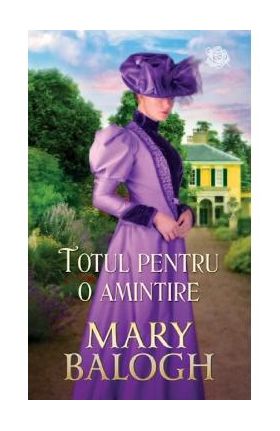 Totul pentru o amintire - Mary Balogh