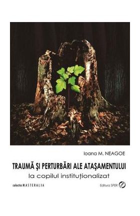 Trauma si perturbari ale atasamentului - Ioana M. Neagoe