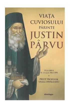 Viata cuviosului Parinte Justin Parvu Vol.2 - Vasile Pavaleanu