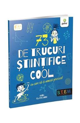 73 de trucuri stiintifice cool - Anna Claybourne