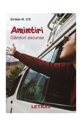 Amintiri. Ganduri ascunse - Emilian M. ICE