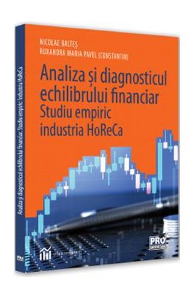 Analiza si diagnosticul echilibrului financiar - Nicolae Baltes, Ruxandra Maria Pavel